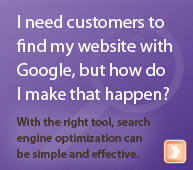 I need customers to find my website with Google, but how do I make that happen? With the right tool, search engine optimization can be simple and effective.